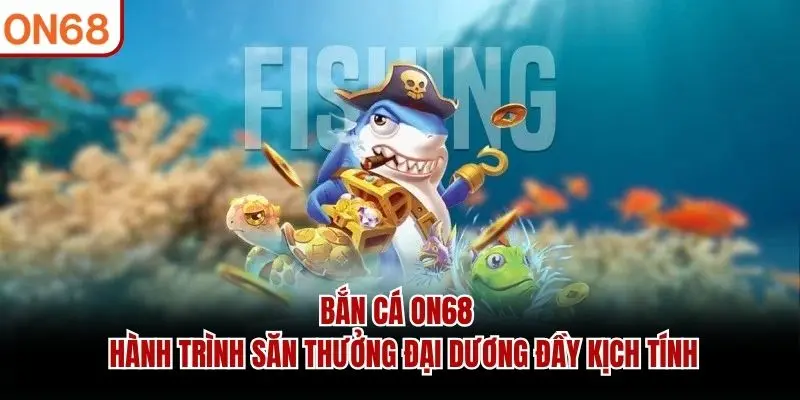 bắn cá on68