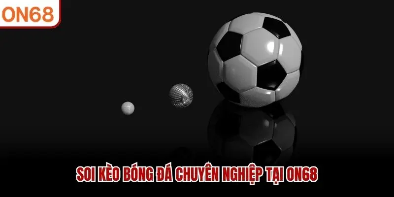 Soi kèo bóng đá chuyên nghiệp tại ON68